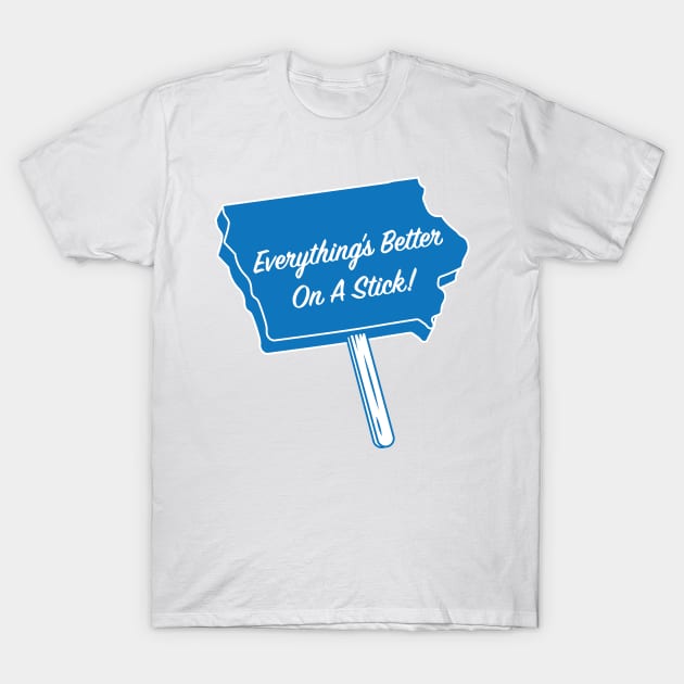Everything's Better On A Stick! T-Shirt by HolidayShirts